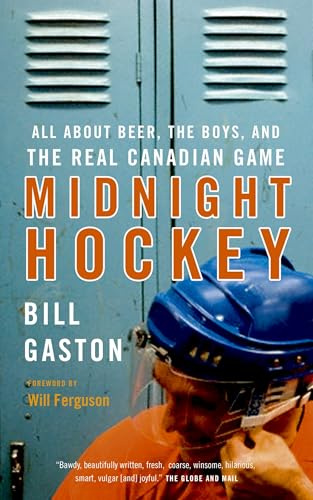 Midnight Hockey: All About Beer, the Boys, and the Real Canadian Game