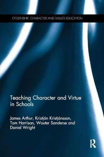 Teaching Character and Virtue in Schools (Citizenship, Character and Values Education)