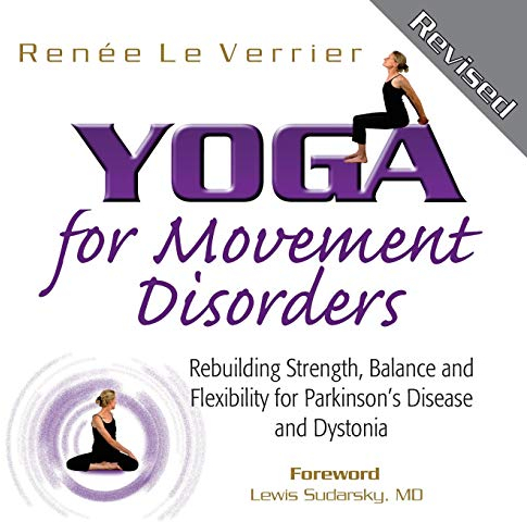 Yoga for Movement Disorders: Rebuilding Strength, Balance and Flexibility for Parkinson's Disease and Dystonia