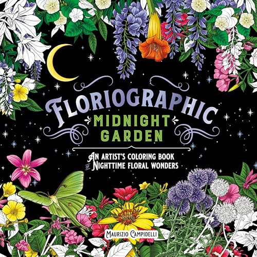 Floriographic: Midnight Garden: An Artist's Coloring Book of Nighttime Floral Wonders