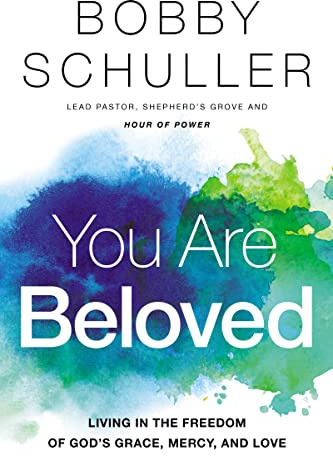 You Are Beloved: Living in the Freedom of God’s Grace, Mercy, and Love