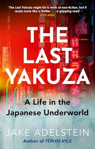 The Last Yakuza: A Life in the Japanese Underworld
