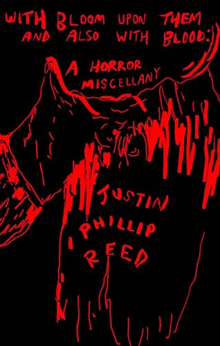 With Bloom Upon Them and Also with Blood: A Horror Miscellany