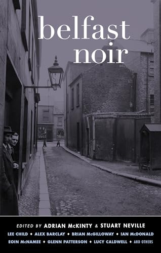 Belfast Noir (Akashic Noir Series)