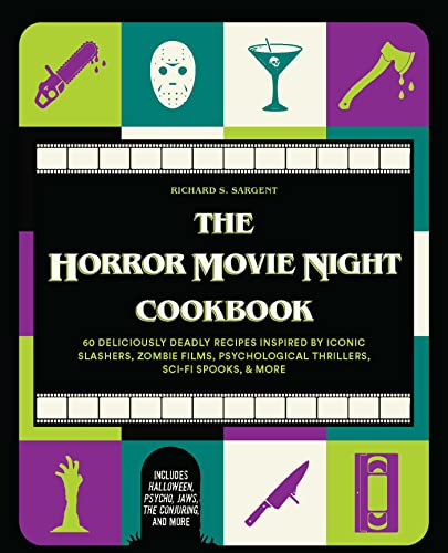 Horror Movie Night Cookbook, The: 60 Deliciously Deadly Recipes Inspired by Iconic Slashers, Zombie Films, Psychological Thrillers, Sci-Fi Spooks, and ... and More): 3 (Gifts for Movie & TV Lovers)