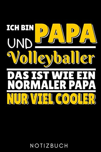 ICH BIN PAPA UND VOLLEYBALLER DAS IST WIE EIN NORMALER PAPA NUR VIEL COOLER NOTIZBUCH: A5 Notizbuch Geschenkidee für Volleyball Spieler | Volleyball ... Buch | Volleyballbuch | Trainingsbuch