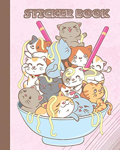 STICKER BOOK: Permanent Blank Sticker Collection Book for Girls with Super Cute Kawaii Cats in a Ramen Bowl, Album with White 8x10 Inch Pages for Collecting Stickers, Sketching and Drawing