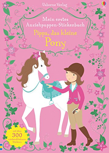 Mein erstes Anziehpuppen-Stickerbuch: Pippa, das kleine Pony: mit über 300 wiederablösbaren Stickern (Meine ersten Anziehpuppen-Stickerbücher)
