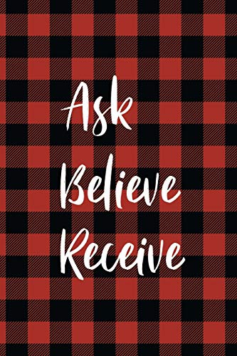 Law of Attraction Journal: Ask Believe Receive Red and Black Buffalo Plaid Law of Attraction Workbook To Be Used as a Manifestation Workbook or ... Gratitude To Make Your Dreams Become Reality.
