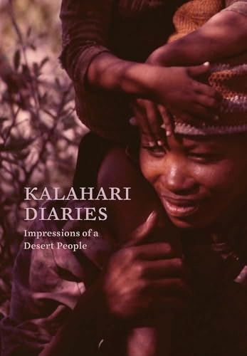 Kalahari Diaries: Impressions of a Desert People