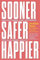 Sooner Safer Happier: Antipatterns and Patterns for Business Agility