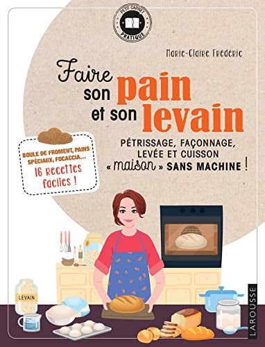 Faire son pain et son levain: Pétrissage, façonnage, levée et cuisson maison sans machine !
