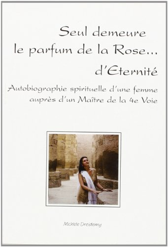 Seul Demeure Le Parfum De La Rose... D'Eternite