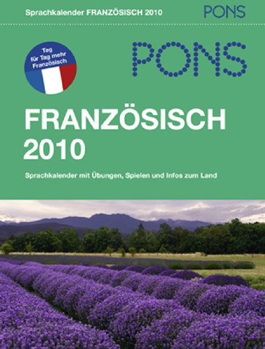 PONS Sprachkalender Französisch 2010: Sprachkalender mit Übungen, Spielen und Infos zum Land: Ihr tägliches Fünf-Minuten-Sprachtraining. Übungen, ... und Informationen zum Land. Abreißkalender