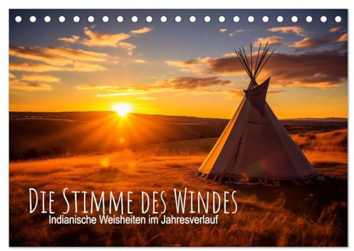 Die Stimme des Windes: Indianische Weisheiten im Jahresverlauf (Tischkalender 2025 DIN A5 quer), CALVENDO Monatskalender: Ein Indianer-Kalender mit ... voll spiritueller Schönheit. (CALVENDO Kunst)