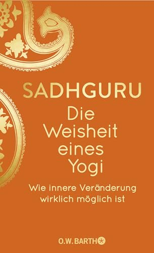 Die Weisheit eines Yogi: Wie innere Veränderung wirklich möglich ist | Geschenkausgabe (O. W. Barth-Bibliothek der Spiritualität)