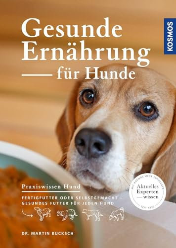 Gesunde Ernährung für Hunde: Fertigfutter oder selbstgemacht - gesundes Futter für jeden Hund (Praxiswissen Hund)