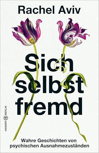 Sich selbst fremd: Wahre Geschichten von psychischen Ausnahmezuständen
