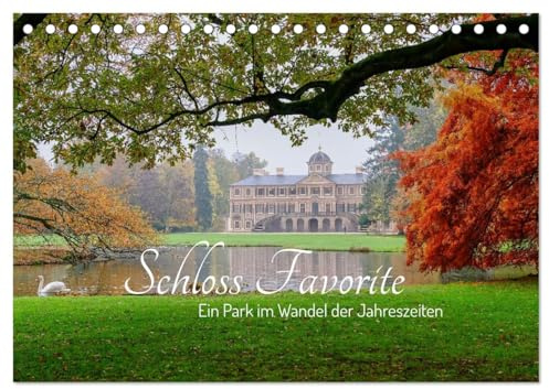 Schloss Favorite – Ein Park im Wandel der Jahreszeiten (Tischkalender 2026 DIN A5 quer), CALVENDO Monatskalender: Entdecken Sie die zeitlose Schönheit von Schloss Favorite in Rastatt (CALVENDO Orte)