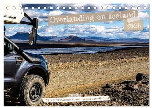 Overlanding on Iceland - Mit dem 4x4 Camper kreuz und quer über die Insel (Tischkalender 2026 DIN A5 quer), CALVENDO Monatskalender: Mit dem eigenen ... Orten auf der Insel. (CALVENDO Orte)