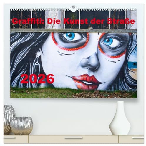 Graffiti: Die Kunst der Straße (hochwertiger Premium Wandkalender 2026 DIN A2 quer), Kunstdruck in Hochglanz: Graffiti, auch Streetart genannt, ist ... Kunst im öffentlichen Raum. (CALVENDO Kunst)