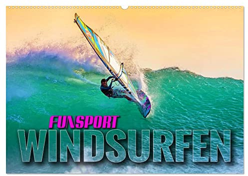 Funsport Windsurfen (Wandkalender 2026 DIN A2 quer), CALVENDO Monatskalender: Atemraubenden Surfszenen, aufgenommen an traumhaften Surfspots (CALVENDO Sport)