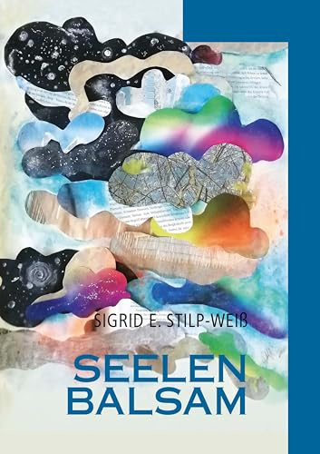 Seelenbalsam: Meine Seele spricht mit mir, Band 1 (Seelenbalsam, Gespräche mit meiner Seele)
