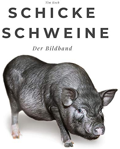 Schicke Schweine: Der Bildband: Der Bildband. Sonderausgabe, verfügbar nur bei Amazon