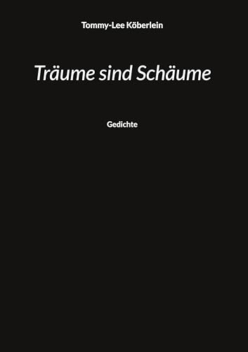 Träume sind Schäume: Gedichte
