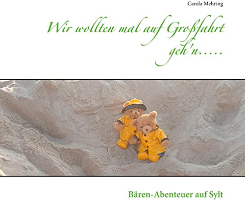 Wir wollten mal auf Großfahrt geh'n.....: Bären-Abenteuer auf Sylt