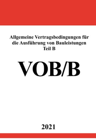 Allgemeine Vertragsbedingungen für die Ausführung von Bauleistungen Teil B (VOB/B Ausgabe 2016)