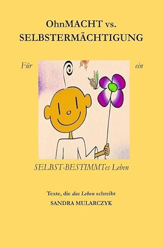 Ohnmacht vs. Selbstermächtigung: Für ein SELBST-BESTIMMTes Leben