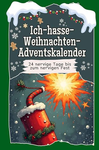 Ich-hasse-Weihnachten-Adventskalender - Hochwertige Hardcover-Ausgabe - das perfekte Geschenk 2024: 24 nervige Tage bis zum nervigen Fest