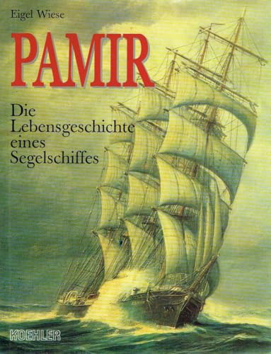 Pamir: Die Lebensgeschichte eines Segelschiffes