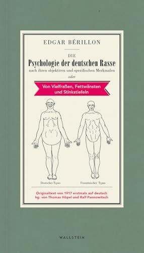Die Psychologie der deutschen Rasse: nach ihren objektiven und spezifischen Merkmalen oder Von Vielfraßen, Fettwänsten und Stinkstiefeln