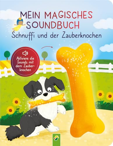 Mein magisches Soundbuch: Schnuffi und der Zauberknochen: Interaktives Soundbuch mit Zauberstab zum kontaktlosen Auslösen der Melodien und Tiergeräusche I Für Kinder ab 3 Jahren