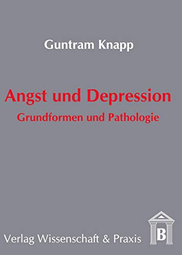 Angst und Depression.: Grundformen und Pathologie.