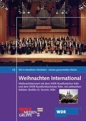 Weihnachten International - Weihnachtskonzert: Ein Weihnachtskonzert mit dem WDR Rundfunkchor Köln un dem WDR Rundfunkorchester Köln, mit zahlreichen ... - Unsere gesammelten Werke)
