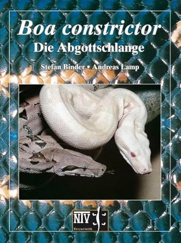 Boa constrictor: Die Abgottschlange (Terrarien-Bibliothek)