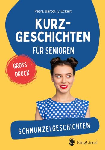 Schmunzelgeschichten: Kurzgeschichten für Senioren. Großdruck (Geschichten für Senioren. Auch mit Demenz. Unterhaltung, Beschäftigung, Erinnerung.)