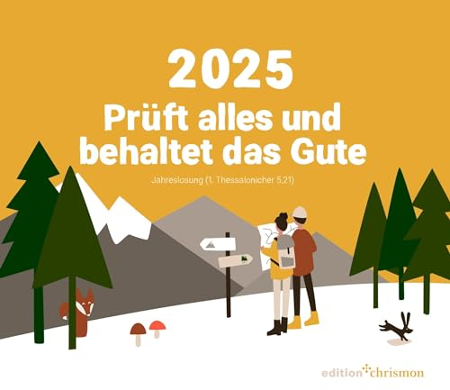 Prüft alles und behaltet das Gute! Tischkalender: Der Monatskalender zur Jahreslosung 2024. Kurzgeschichten, Gedanken, Gebete. Christlicher Kalender zum Aufstellen mit Spiralbindung