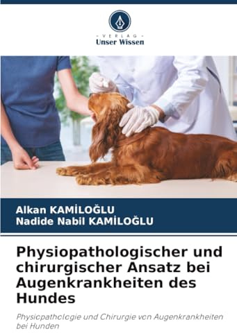 Physiopathologischer und chirurgischer Ansatz bei Augenkrankheiten des Hundes: Physiopathologie und Chirurgie von Augenkrankheiten bei Hunden