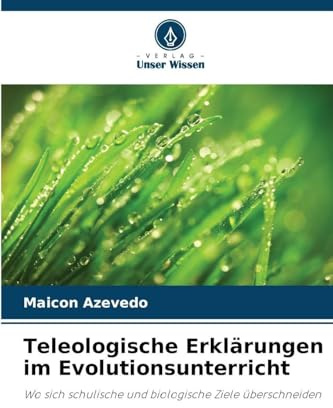 Teleologische Erklärungen im Evolutionsunterricht: Wo sich schulische und biologische Ziele überschneiden
