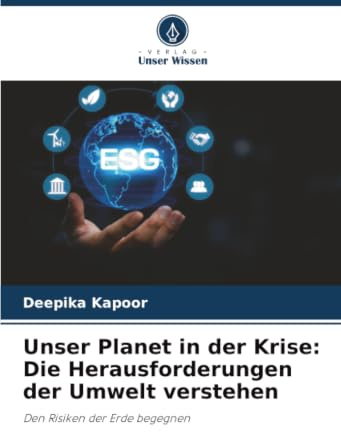 Unser Planet in der Krise: Die Herausforderungen der Umwelt verstehen: Den Risiken der Erde begegnen