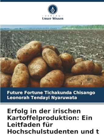 Erfolg in der irischen Kartoffelproduktion: Ein Leitfaden für Hochschulstudenten und t