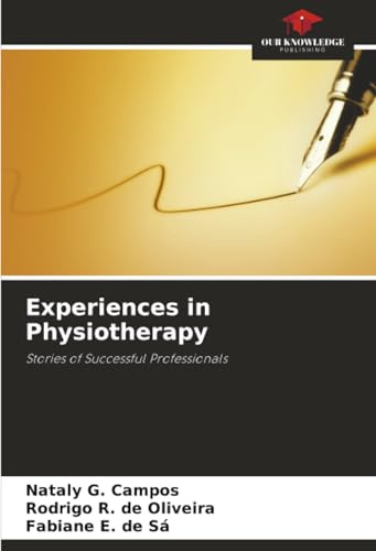 Experiences in Physiotherapy: Stories of Successful Professionals