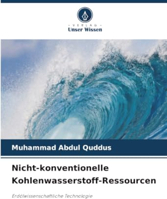 Nicht-konventionelle Kohlenwasserstoff-Ressourcen: Erdölwissenschaftliche Technologie