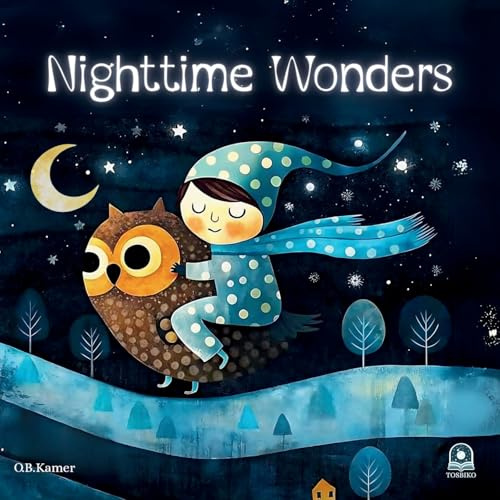 Nighttime Wonders: A Bedtime Story Book for Toddlers Ages 3-5: Rhyming Children's Picture Book with Animals | Calming Sleep Story for Kids | Rhyming ... | Animal Sleep Story | Whimsical Kids Book
