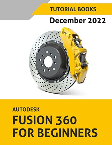 Autodesk Fusion 360 For Beginners (December 2022): COLORED