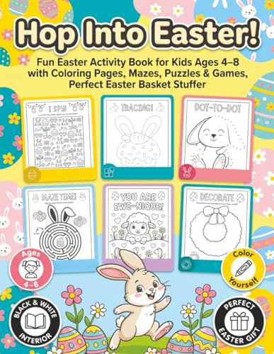 Hop Into Easter!: Fun Easter Activity Book for Kids Ages 4–8 – Coloring Pages, Dot to Dot, Mazes, Puzzles & Games, Perfect Easter Basket Stuffer